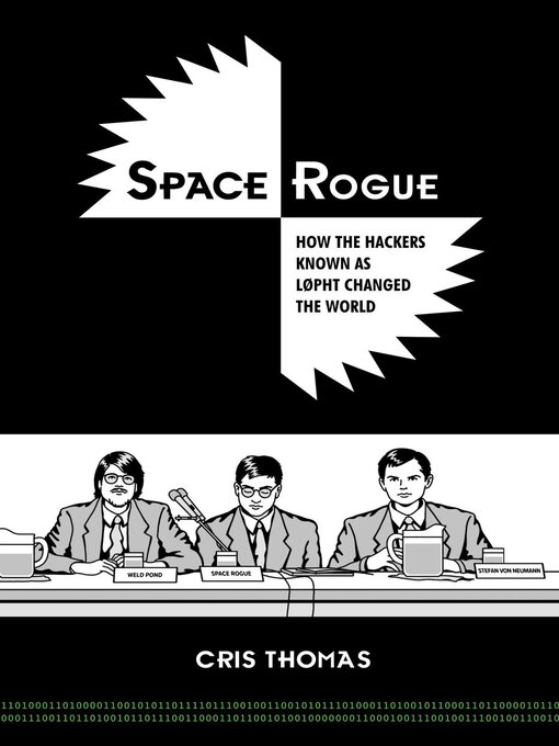 Title details for Space Rogue How the Hackers Known As L0pht Changed the World by Cris Thomas - Available